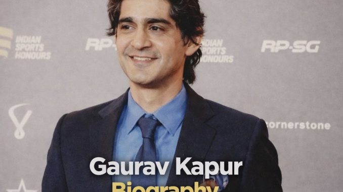 Gaurav Kapur Biography