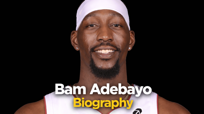 Bam Adebayo Biography