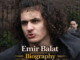 Emir Balat Biography